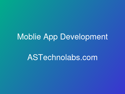 Moblie App Development  at ASTechnolabs.com
